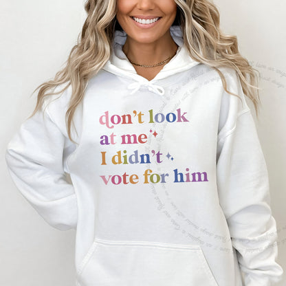 Don't Look At Me, I Didn't Vote for Him Care & Resist Gildan hoodie in White