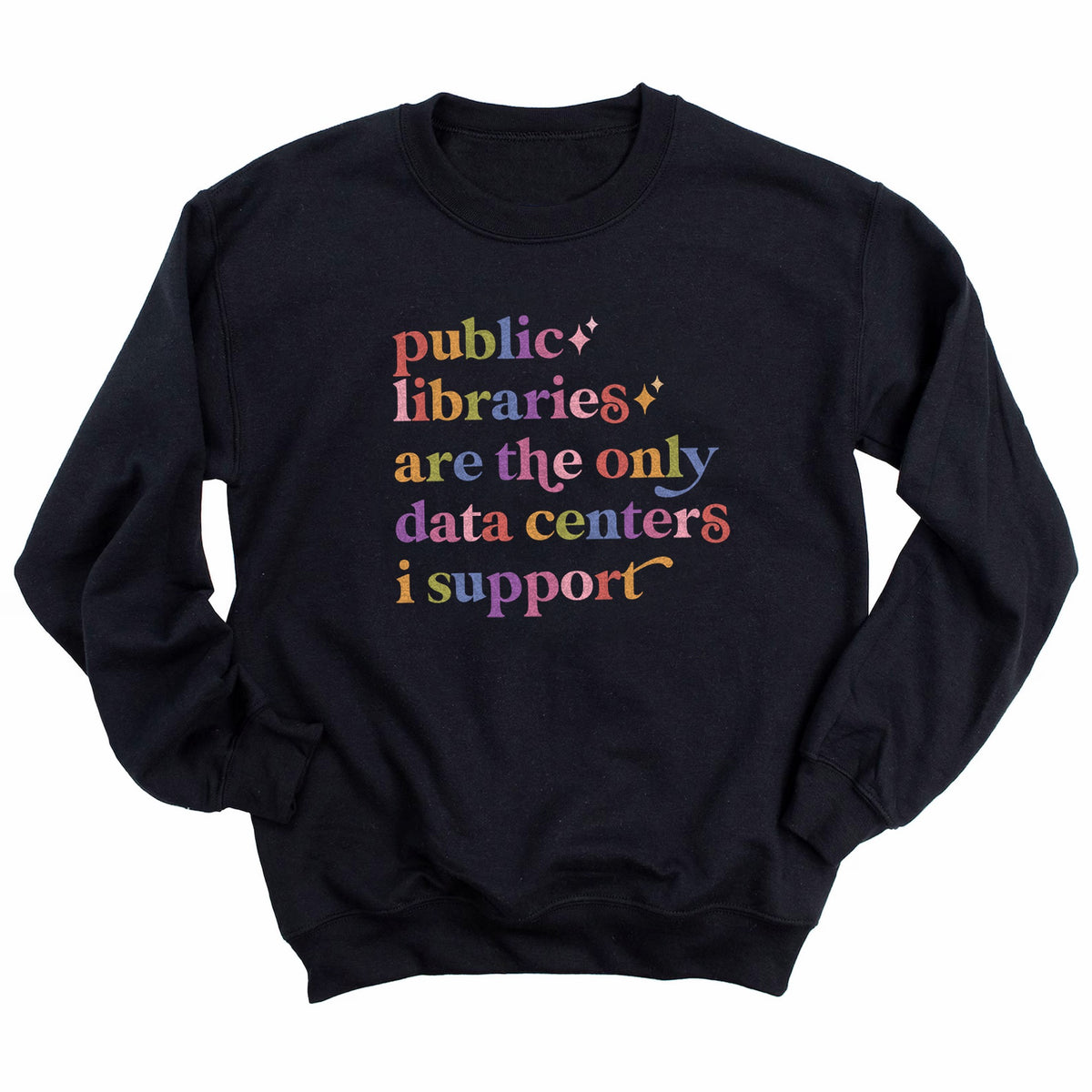 Public Libraries are the Only Data Centers I Support Care & Resist Gildan crewneck sweatshirt in Black