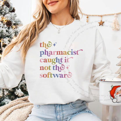 The Pharmacist Caught It not the Software Care & Resist Gildan crewneck sweatshirt in White