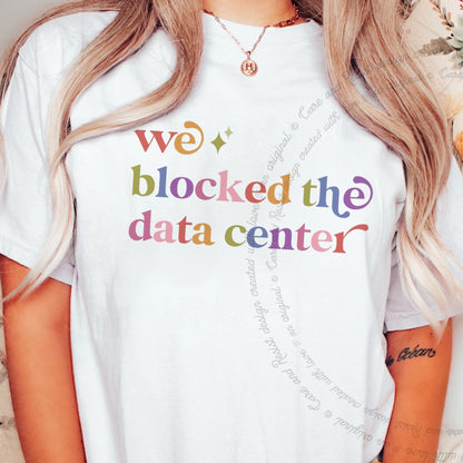 We Blocked the Data Center Care & Resist rainbow tee