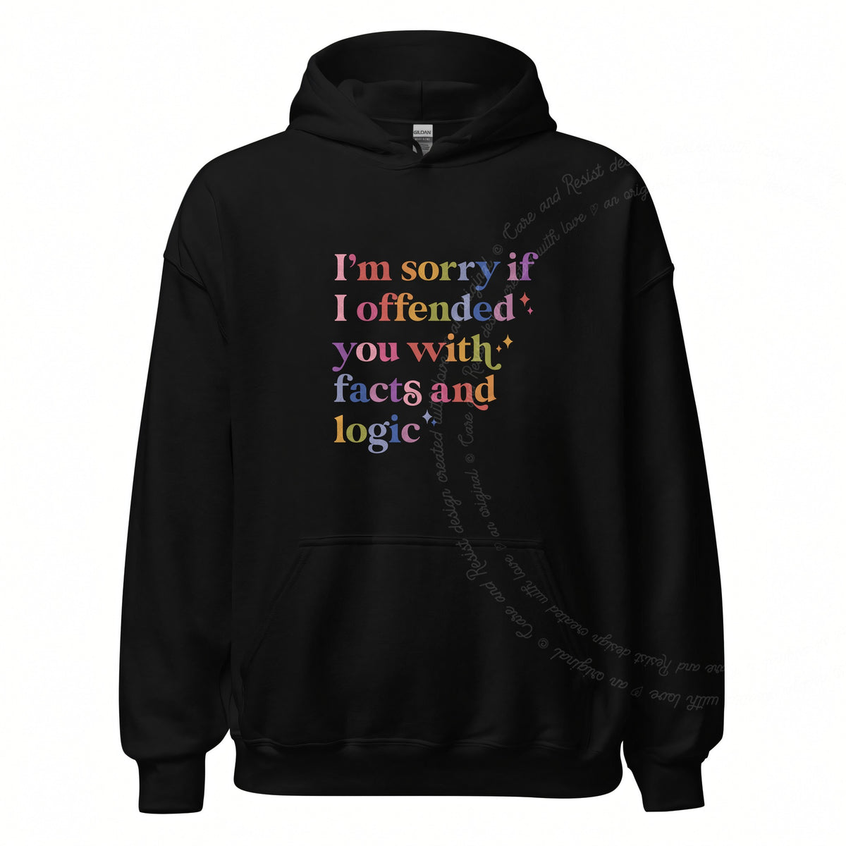 I'm Sorry If I Offended You With Facts and Logic Care & Resist Gildan hoodie in Black