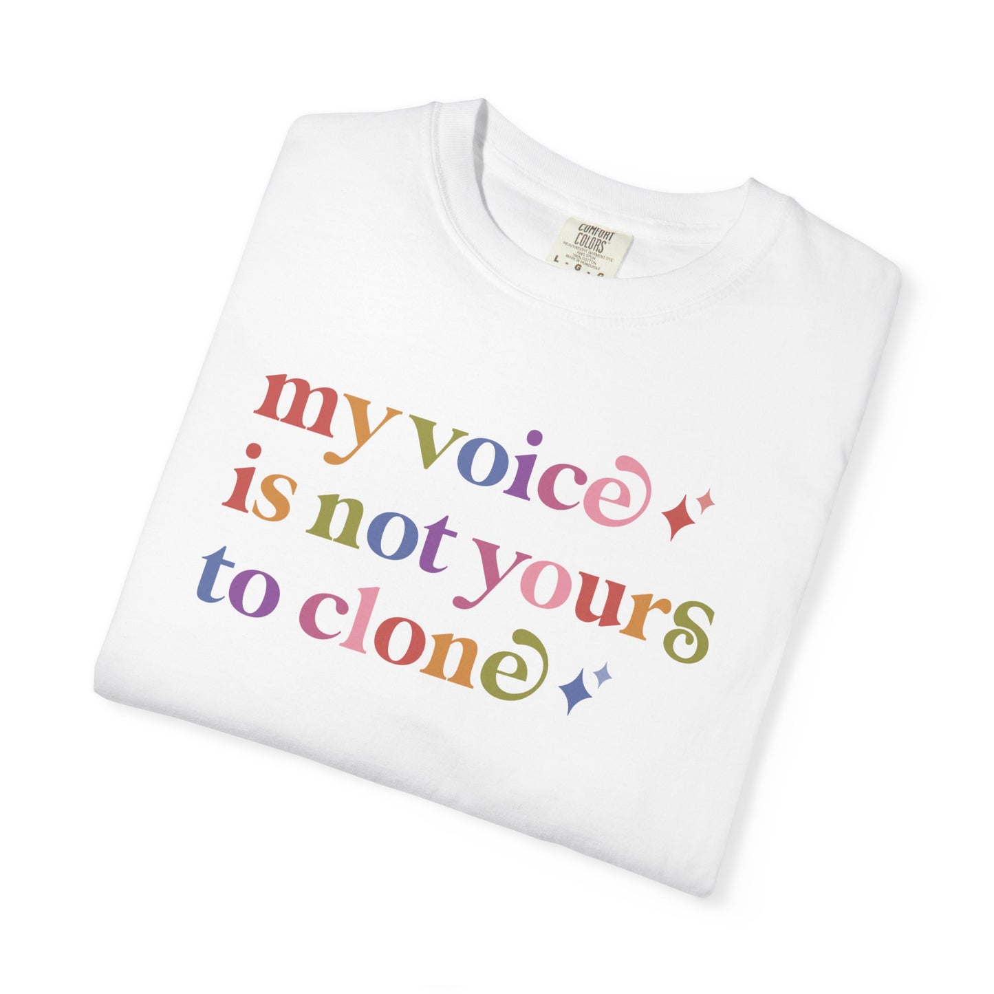 My Voice is not Yours to Clone Comfort Colors Unisex T-Shirt