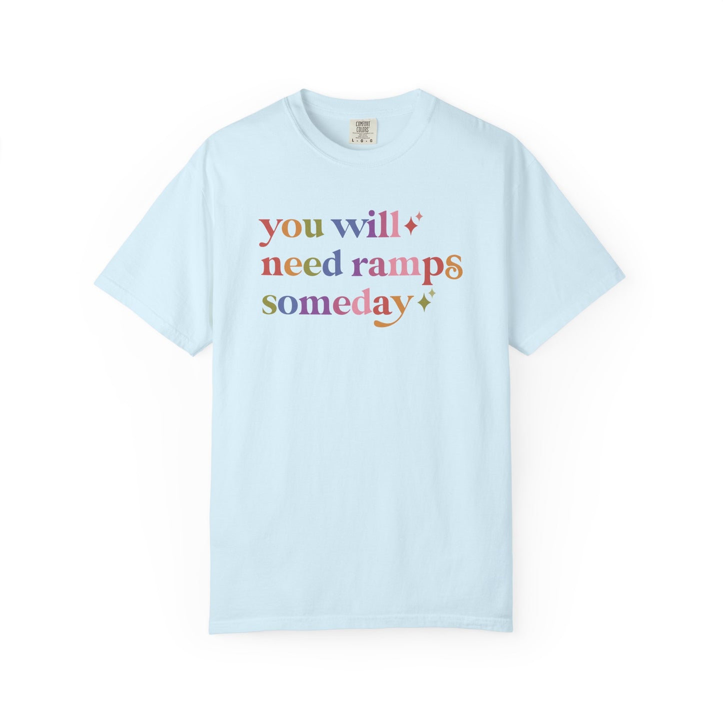 You Will Need Ramps Someday Comfort Colors Unisex T-Shirt