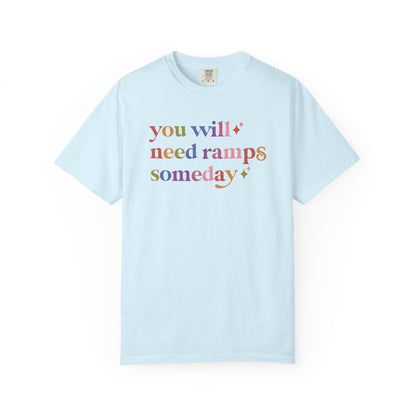 You Will Need Ramps Someday Comfort Colors Unisex T-Shirt