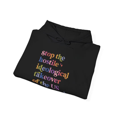 Stop the Hostile Ideological Takeover of the US Government Hoodie