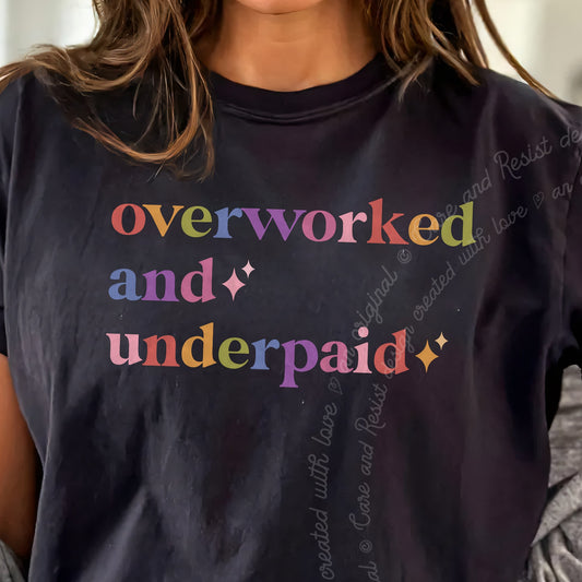 Overworked and Underpaid Care & Resist progressive t-shirt in Black