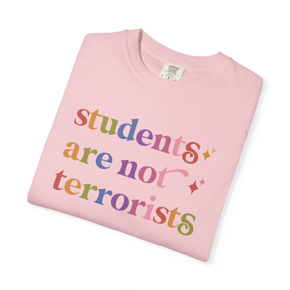 Students are not Terrorists Comfort Colors Unisex T-Shirt
