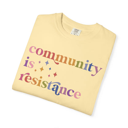 Community Is Resistance Comfort Colors Unisex T-Shirt