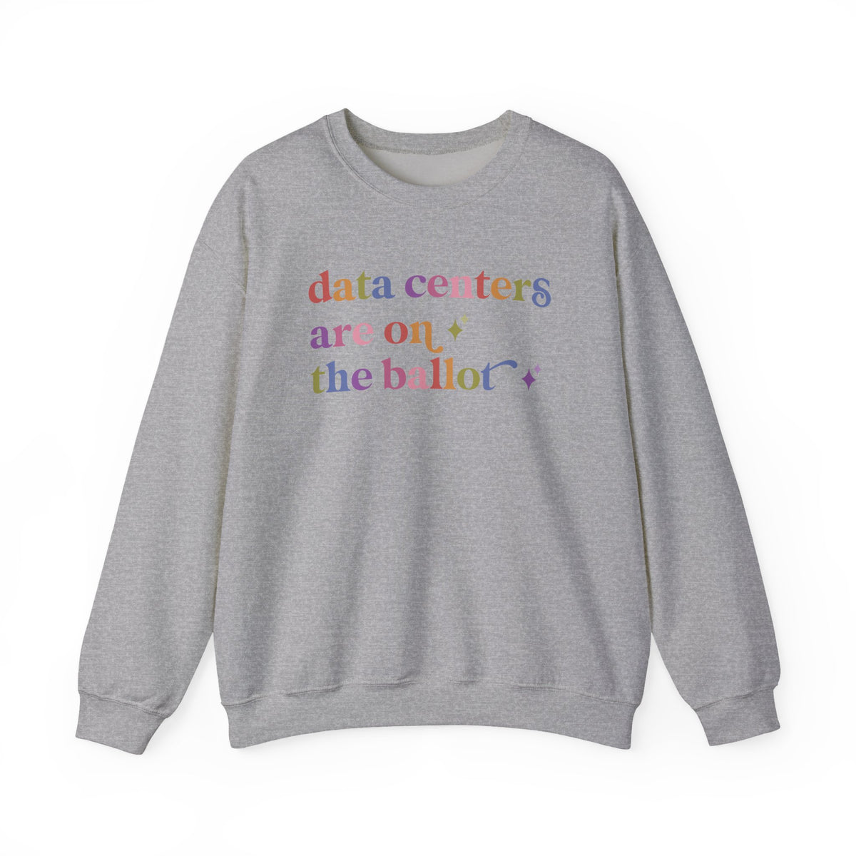 Data Centers are on the Ballot Sweatshirt