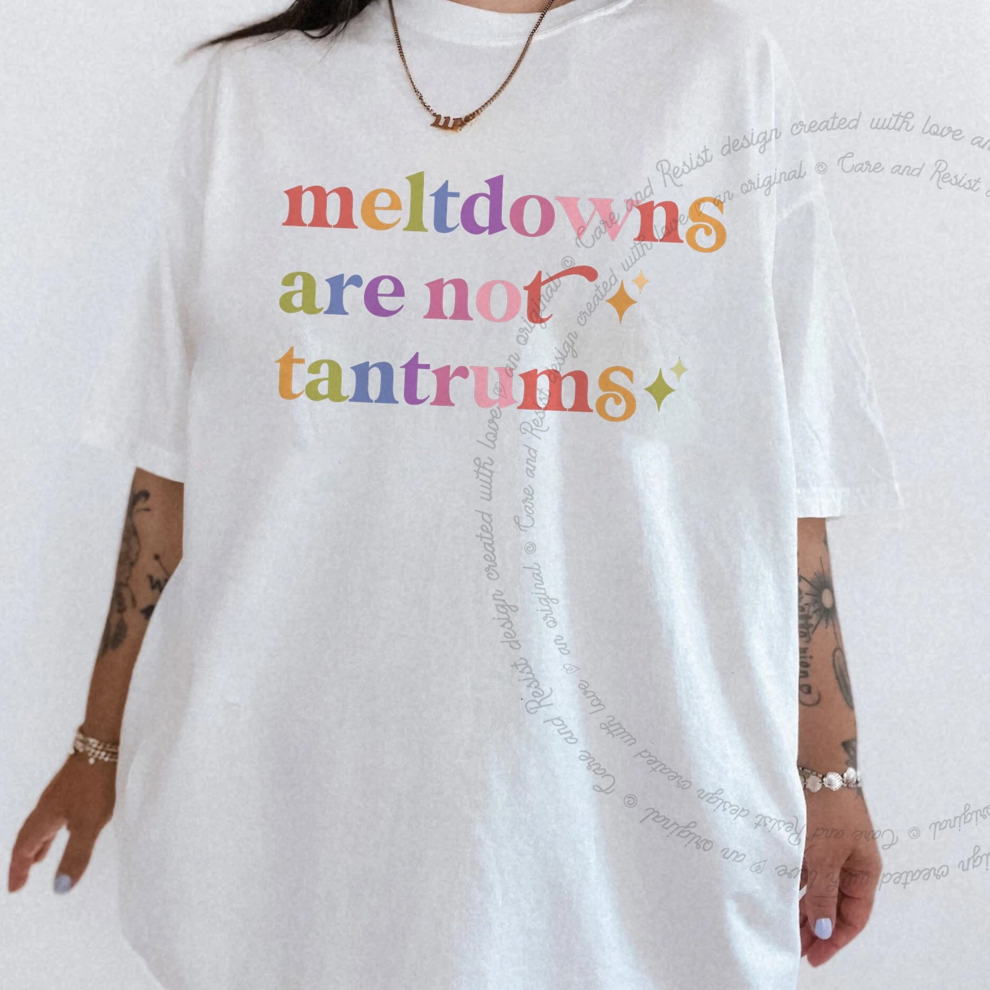 Meltdowns are not Tantrums Care & Resist rainbow tee