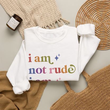 I Am not Rude I Am Autistic Sweatshirt