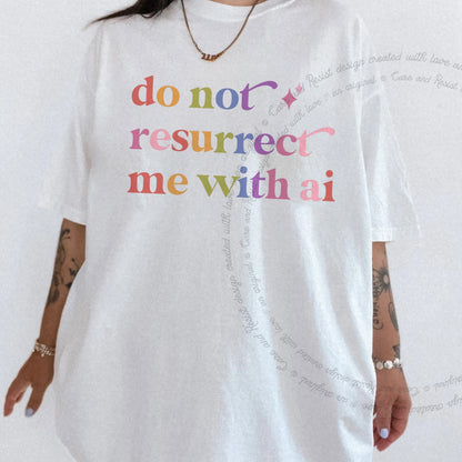 Do not Resurrect Me With Ai Care & Resist rainbow tee