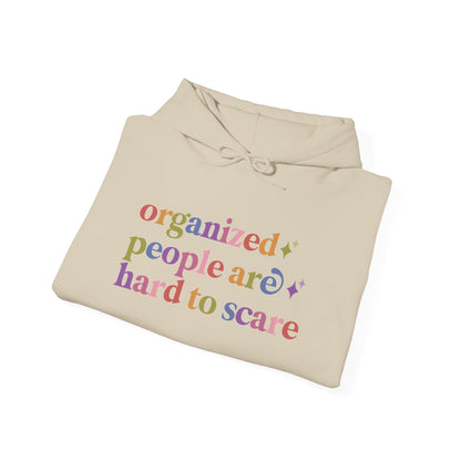 Organized People are Hard to Scare Hoodie