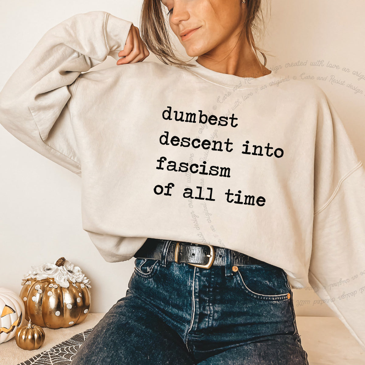 Dumbest Descent Into Fascism of All Time Care & Resist Gildan crewneck sweatshirt in Sand
