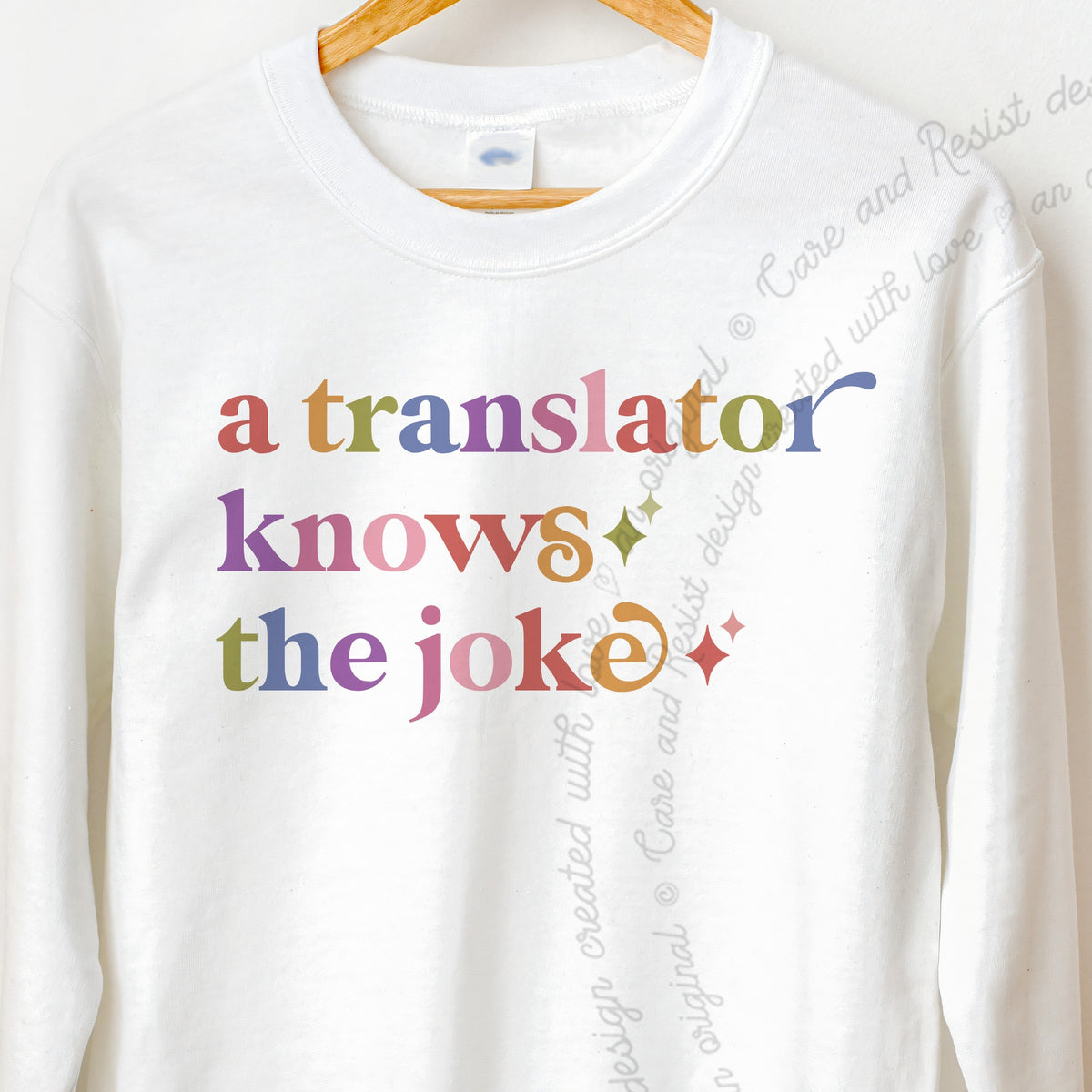 A Translator Knows the Joke Care & Resist Gildan crewneck sweatshirt in White