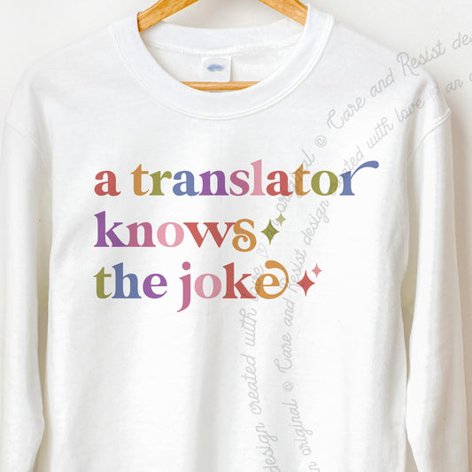 A Translator Knows the Joke Care & Resist Gildan crewneck sweatshirt in White