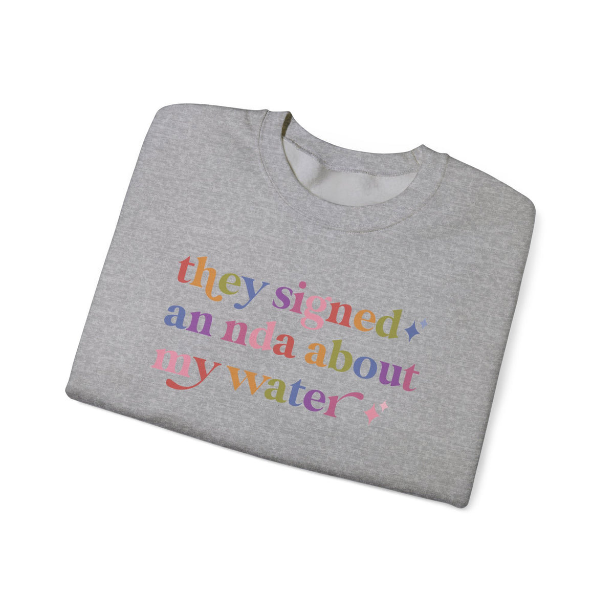 They Signed an Nda About My Water Sweatshirt
