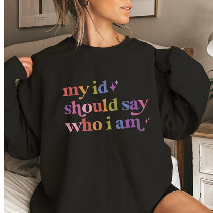 My Id Should Say Who I Am Care & Resist Gildan crewneck sweatshirt in Black