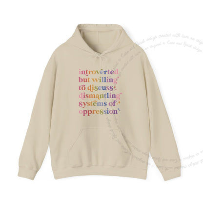 Introverted but Willing to Discuss Dismantling Systems of Oppression Care & Resist Gildan hoodie in Sand