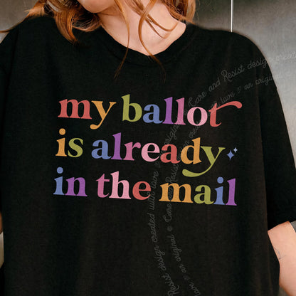My Ballot is Already in the Mail Care & Resist progressive t-shirt in Black