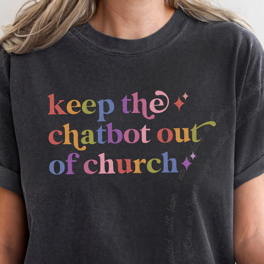 Keep the Chatbot Out of Church Care & Resist progressive t-shirt in Graphite