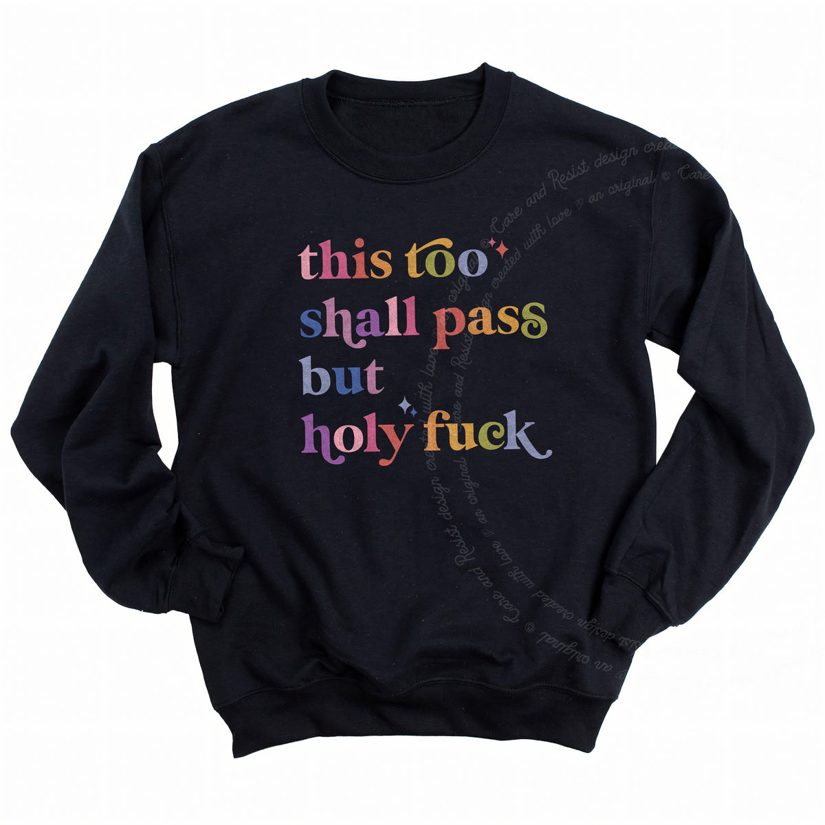 This Too Shall Pass but Holy Fuck Care & Resist Gildan crewneck sweatshirt in Black