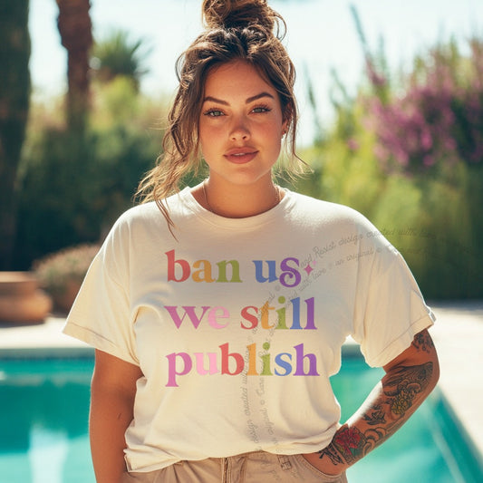 Ban Us We Still Publish Care & Resist progressive t-shirt in Ivory