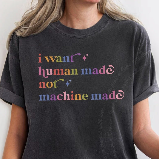 I Want Human Made not Machine Made Care & Resist rainbow Comfort Colors tee, Graphite