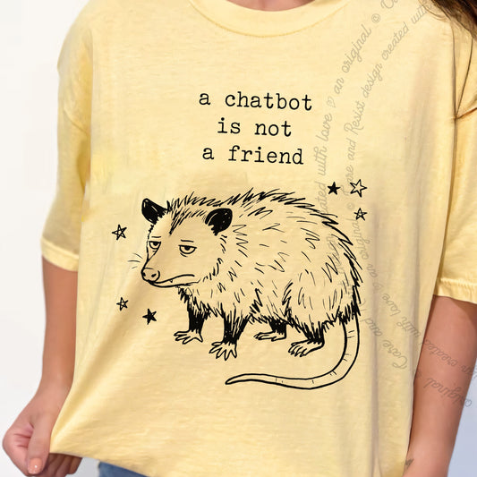 A Chatbot is not a Friend Possum Care & Resist progressive t-shirt in Banana