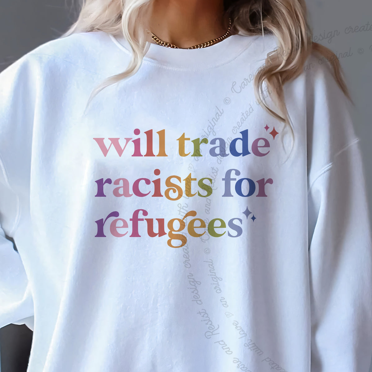 Will Trade Racists for Refugees Care & Resist Gildan crewneck sweatshirt in White