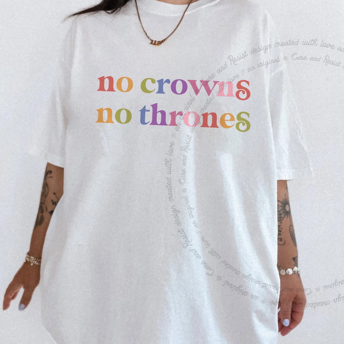 No Crowns No Thrones Care & Resist rainbow Comfort Colors tee, White