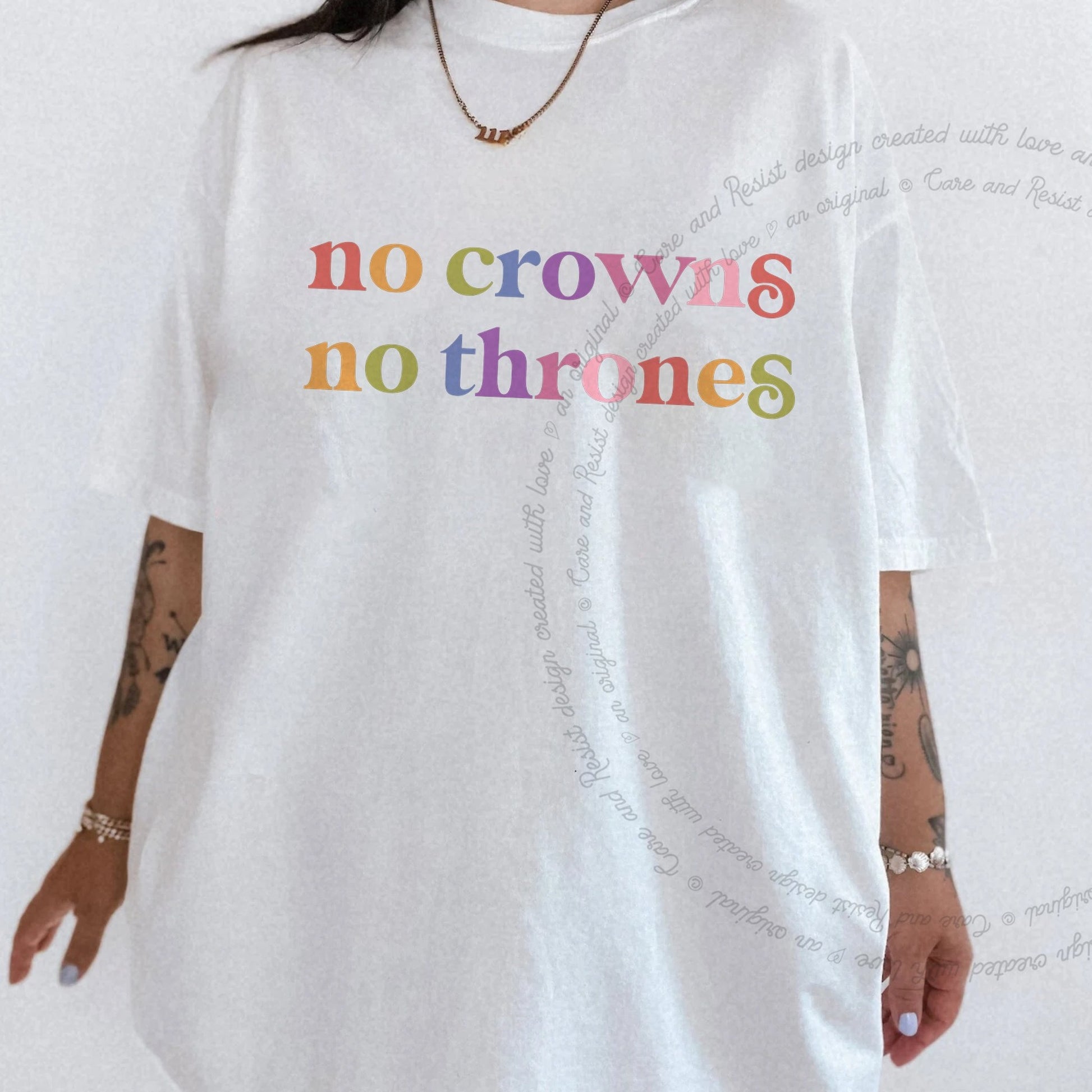 No Crowns No Thrones Care & Resist rainbow Comfort Colors tee, White