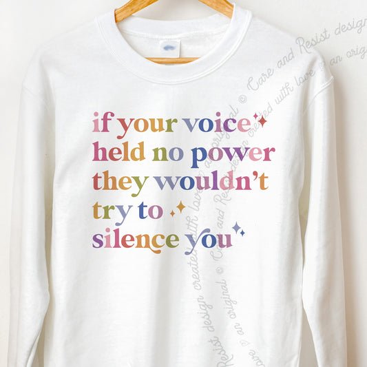 If Your Voice Held No Power They Wouldn't Try to Silence You Care & Resist Gildan crewneck sweatshirt in White