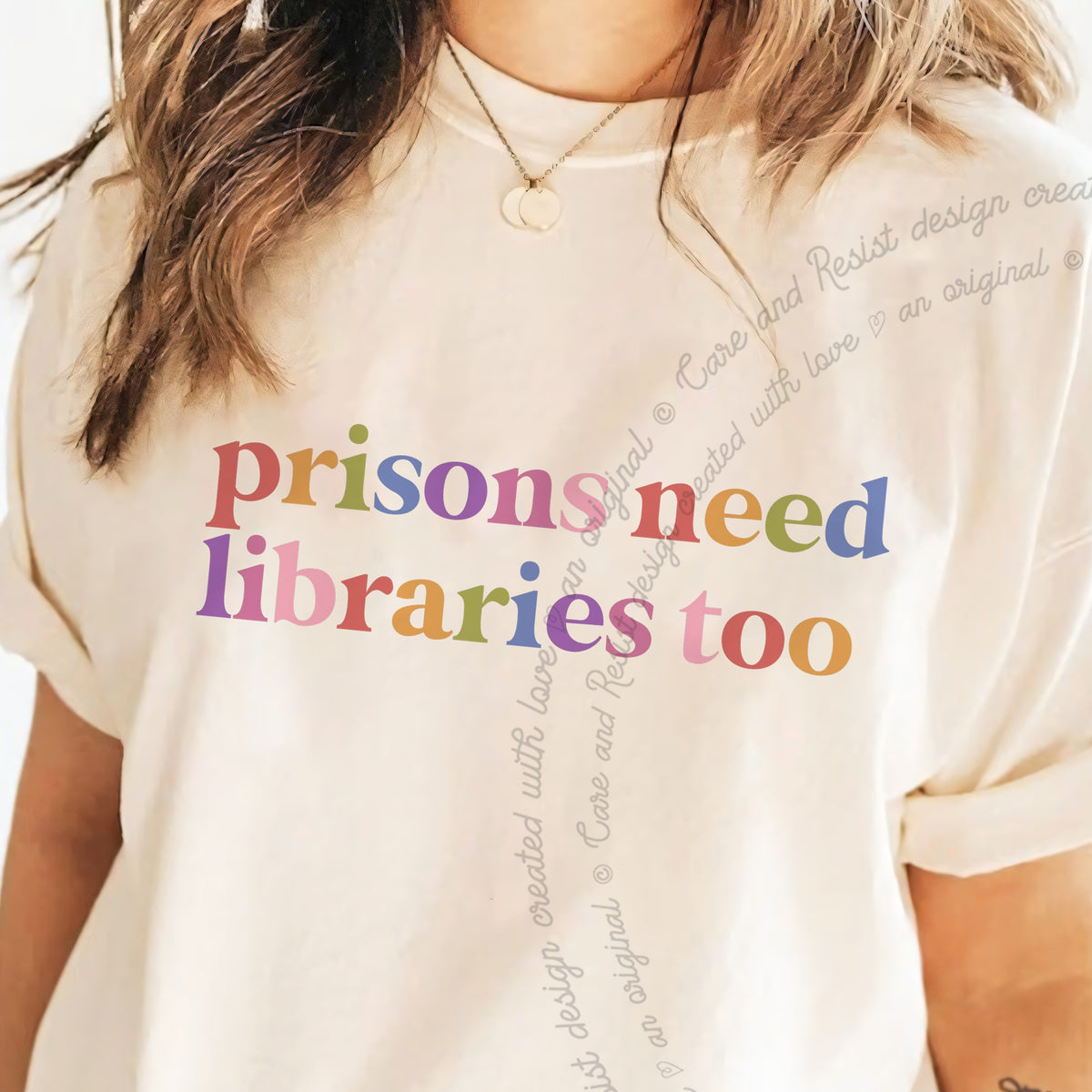Prisons Need Libraries Too Care & Resist progressive t-shirt in Ivory