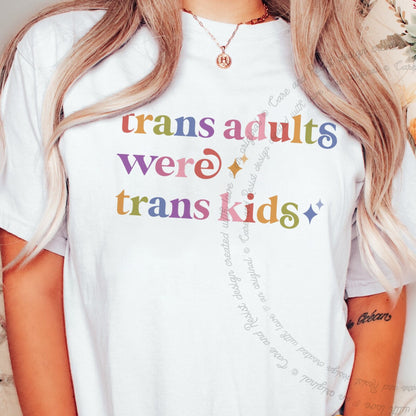 Trans Adults Were Trans Kids Care & Resist progressive t-shirt in White