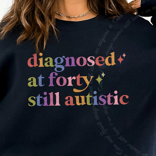 Diagnosed At Forty Still Autistic Care & Resist Gildan crewneck sweatshirt in Black