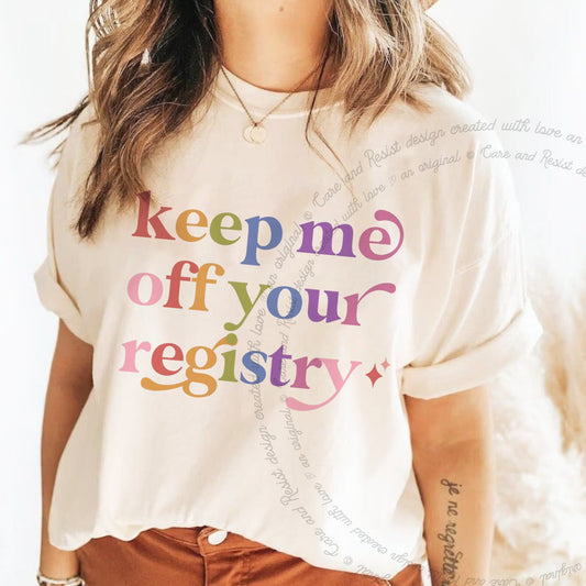 Keep Me Off Your Registry Care & Resist tee in Ivory