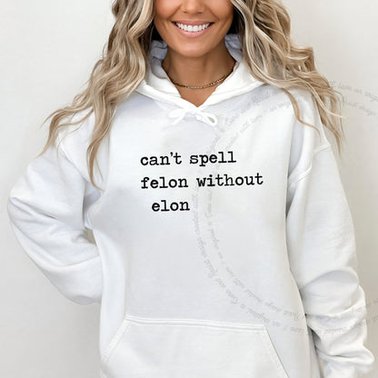 Can't Spell Felon Without Elon Care & Resist Gildan hoodie in White
