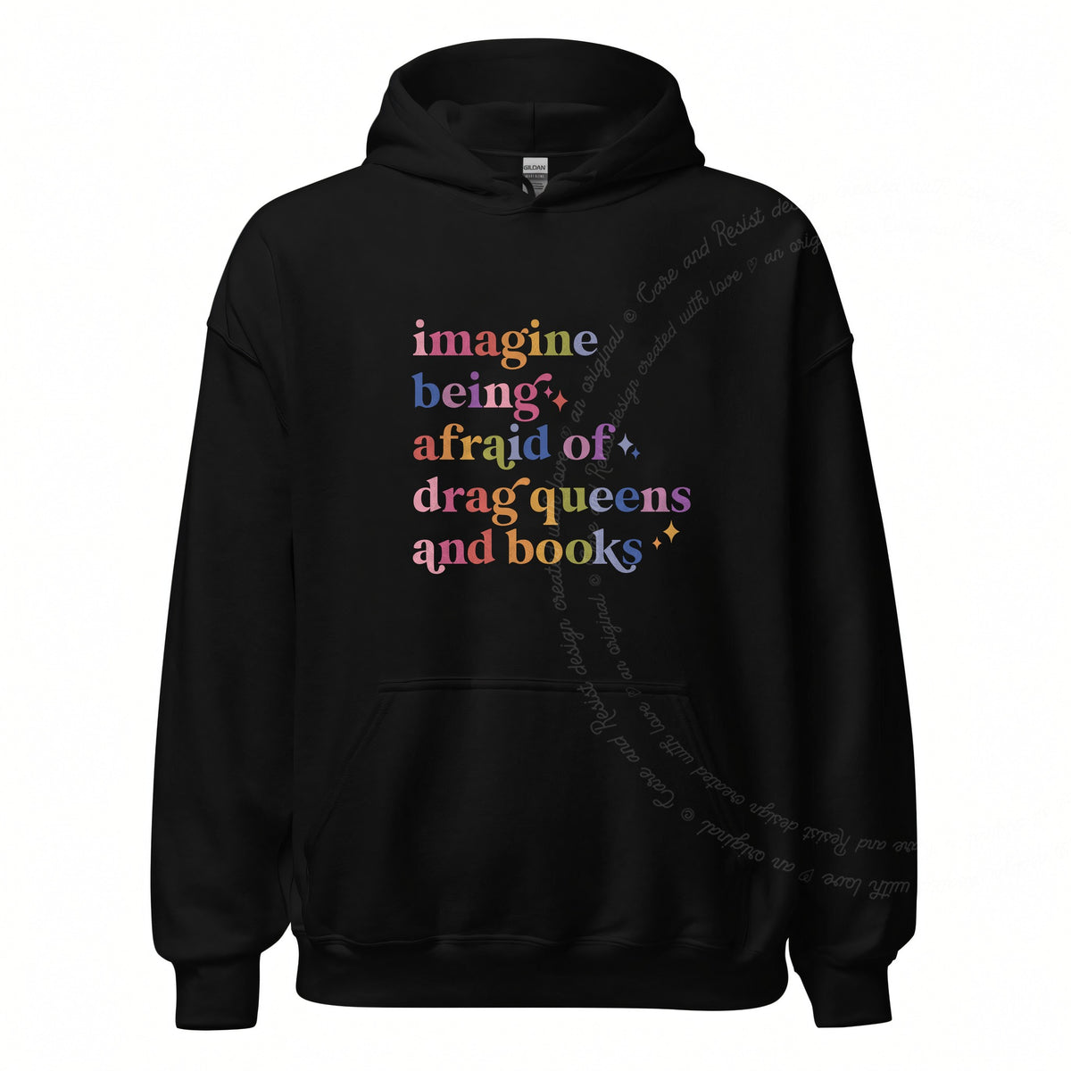 Imagine Being Afraid of Drag Queens and Books Care & Resist Gildan hoodie in Black