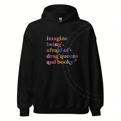 Imagine Being Afraid of Drag Queens and Books Care & Resist Gildan hoodie in Black