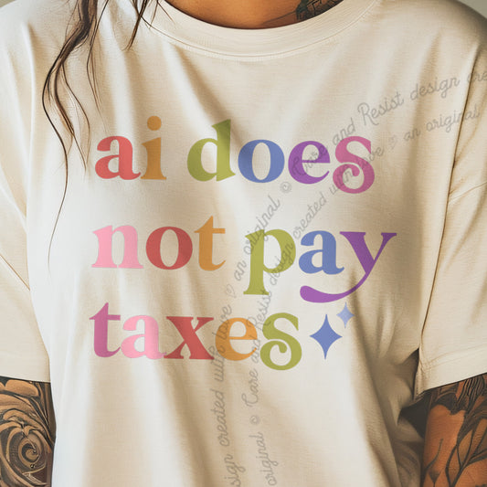 Ai Does not Pay Taxes Care & Resist progressive t-shirt in Ivory