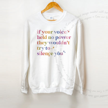 If Your Voice Held No Power They Wouldn't Try to Silence You Care & Resist Gildan crewneck sweatshirt in White