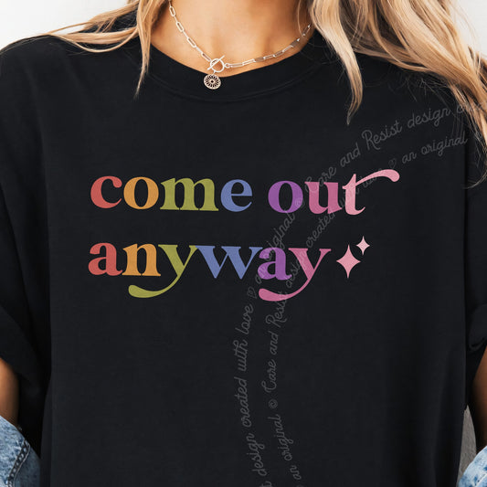 Come Out Anyway Care & Resist progressive t-shirt in Black