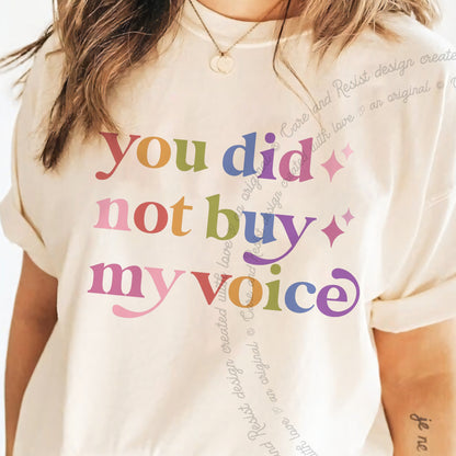 You Did not Buy My Voice Care & Resist progressive t-shirt in Ivory
