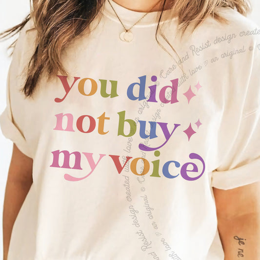 You Did not Buy My Voice Care & Resist progressive t-shirt in Ivory