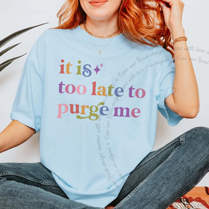 It is Too Late to Purge Me Care & Resist tee in Chambray