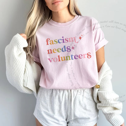 Fascism Needs Volunteers Care & Resist rainbow tee