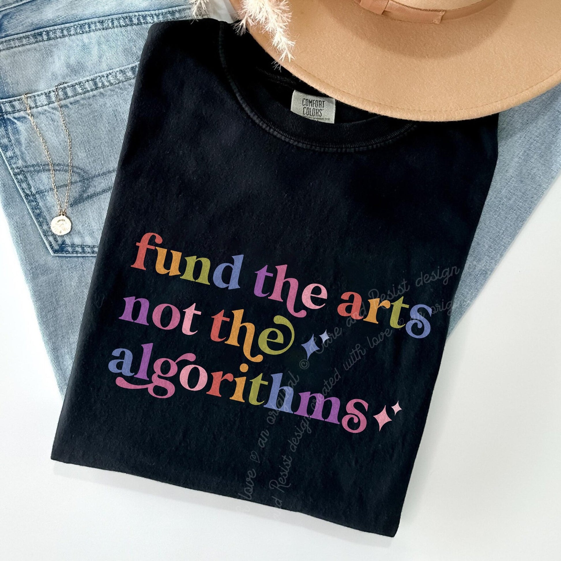 Fund the Arts not the Algorithms Care & Resist rainbow Comfort Colors tee, Black