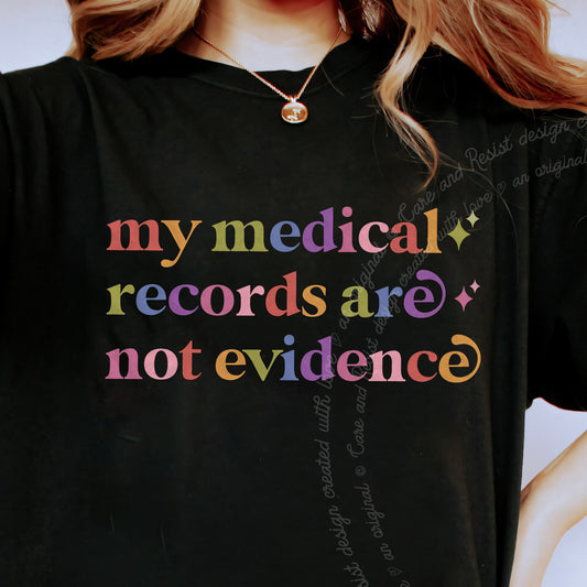 My Medical Records are not Evidence Care & Resist progressive t-shirt in Black
