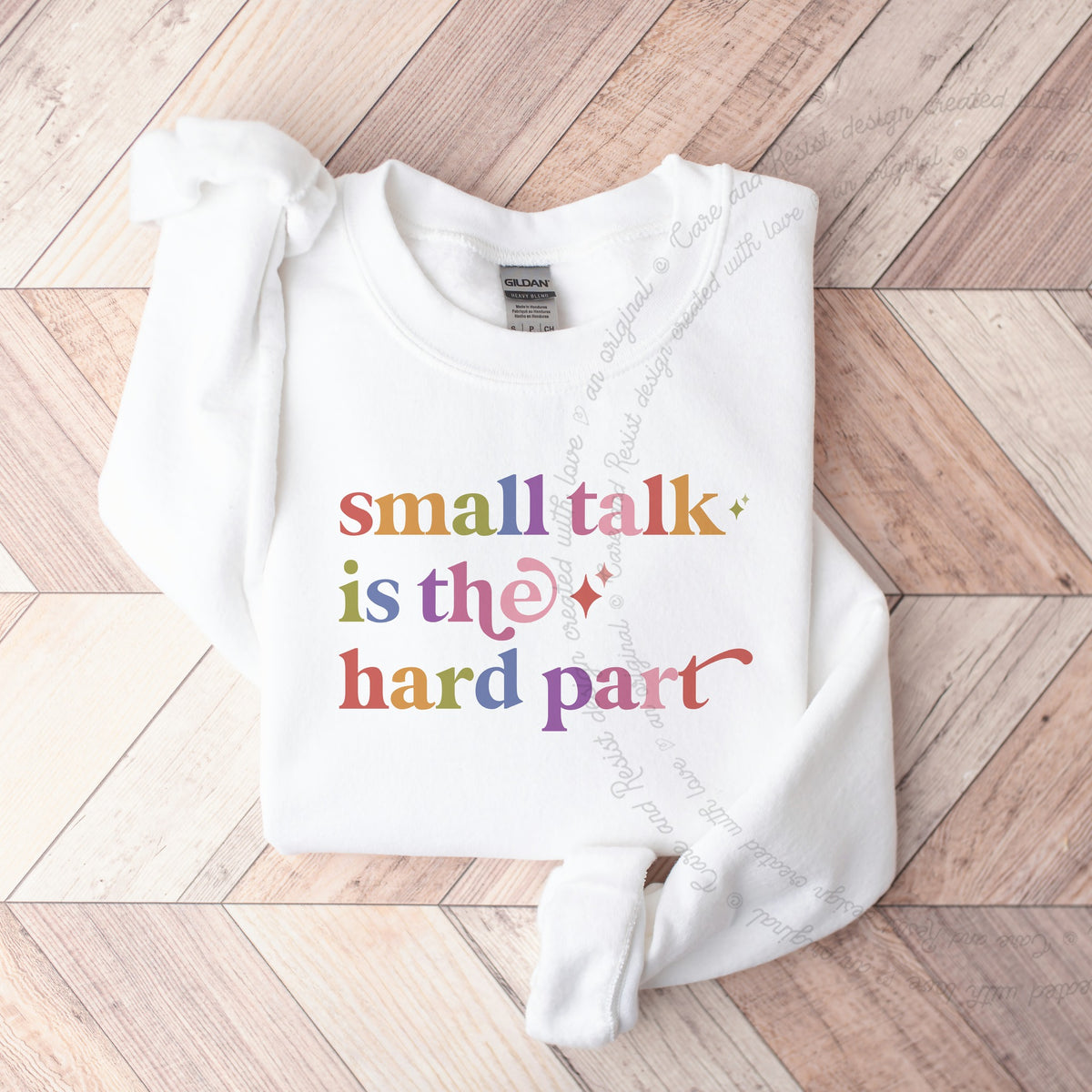 Small Talk is the Hard Part Care & Resist Gildan crewneck sweatshirt in White